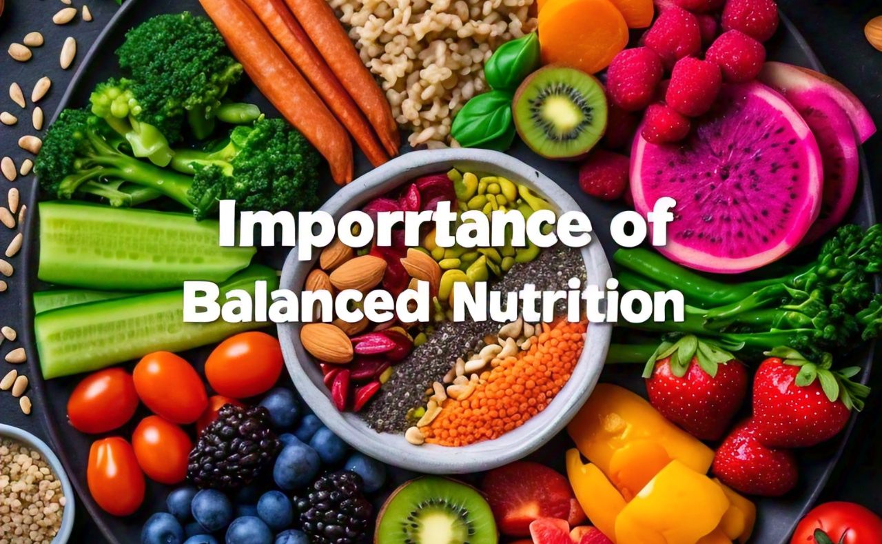 The Importance of Balanced Nutrition for Overall Health