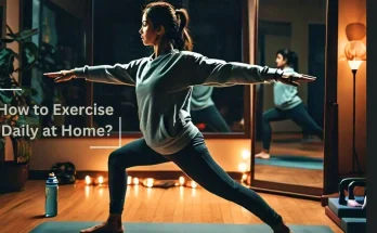 How to Exercise Daily at Home?A Complete Guide to Staying Fit