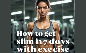 How to Get Slim in 7 Days with Exercise: